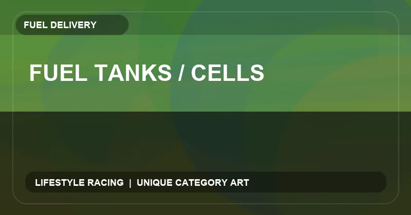 Fuel Tanks / Cells